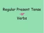 Regular Present Tense -ar Verbs - slide 1