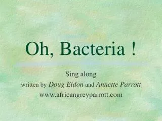 Oh, Bacteria !