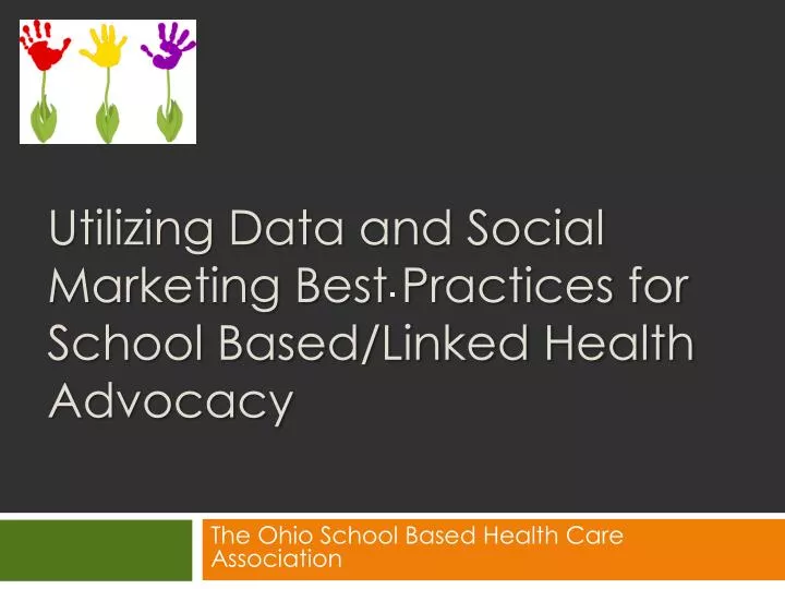 utilizing data and social marketing best practices for school based linked health advocacy
