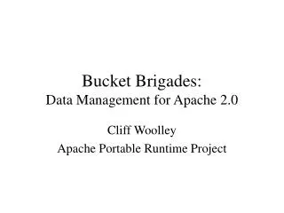 Bucket Brigades: Data Management for Apache 2.0