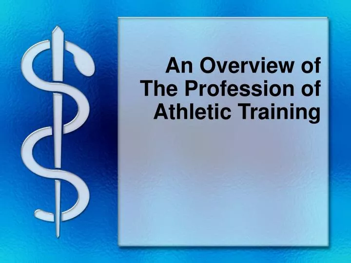 an overview of the profession of athletic training