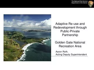 Adaptive Re-use and Redevelopment through Public-Private Partnership Golden Gate National Recreation Area