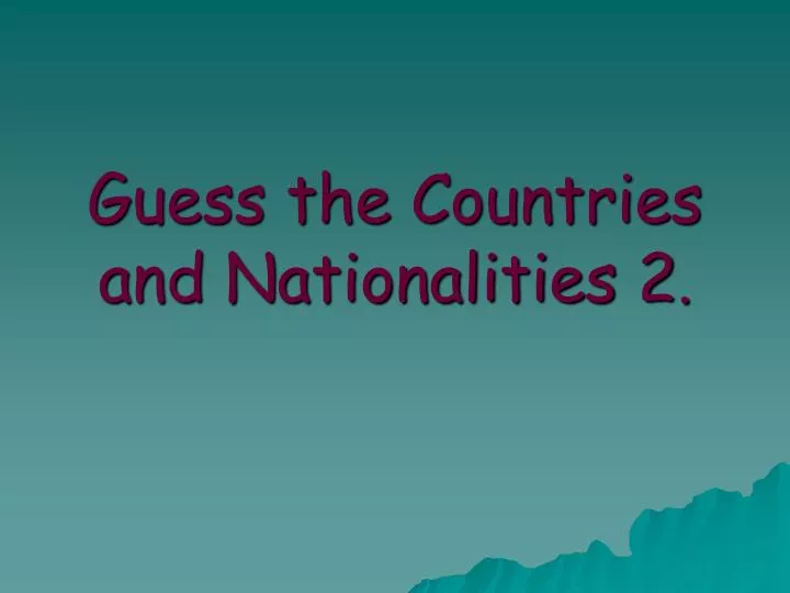 guess the countries and nationalities 2