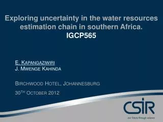 Exploring uncertainty in the water resources estimation chain in southern Africa. IGCP565