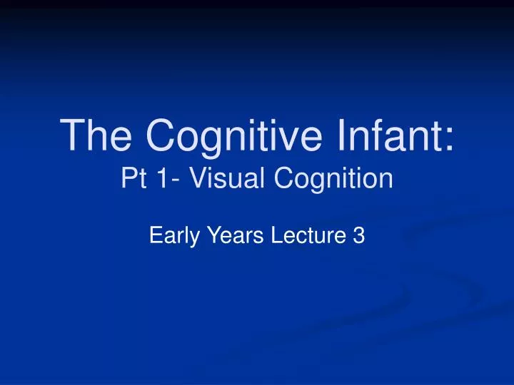 the cognitive infant pt 1 visual cognition