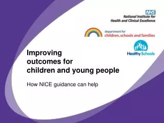 Improving outcomes for children and young people How NICE guidance can help