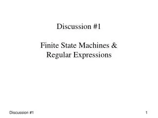Discussion #1 Finite State Machines &amp; Regular Expressions