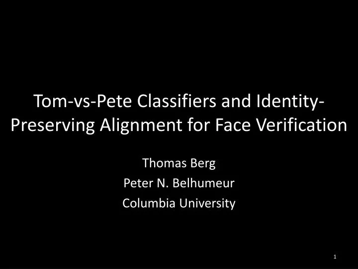 tom vs pete classifiers and identity preserving alignment for face verification