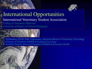 Val Beasley, DVM, PhD, Diplomate, American Board of Veterinary Toxicology Professor of Veterinary, Wildlife &amp; Ecolog
