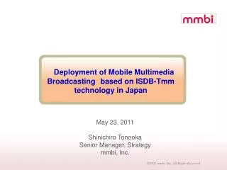 Deployment of Mobile Multimedia Broadcasting based on ISDB- Tmm technology in Japan