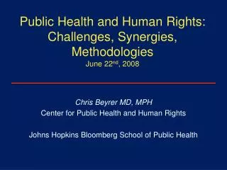 Public Health and Human Rights: Challenges, Synergies, Methodologies June 22 nd , 2008