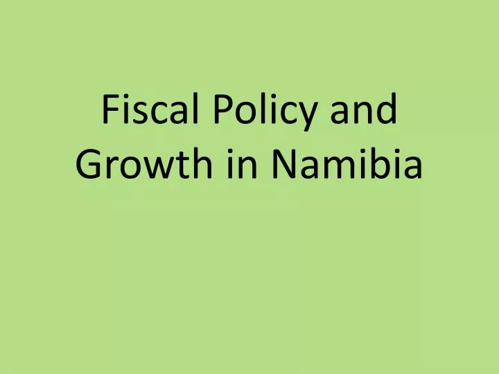 fiscal policy and growth in namibia