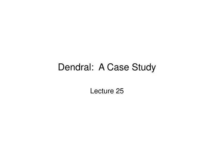 dendral a case study