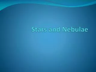 Stars and Nebulae