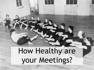 How Healthy are your Meetings?