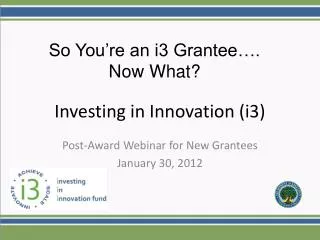 Investing in Innovation (i3)