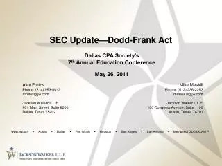 SEC Update—Dodd-Frank Act Dallas CPA Society’s 7 th Annual Education Conference May 26, 2011