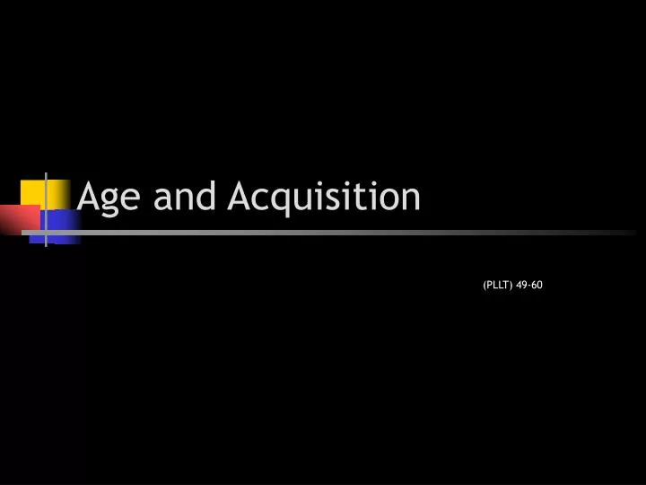 age and acquisition