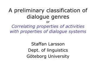 A preliminary classification of dialogue genres or Correlating properties of activities with properties of dialogue syst