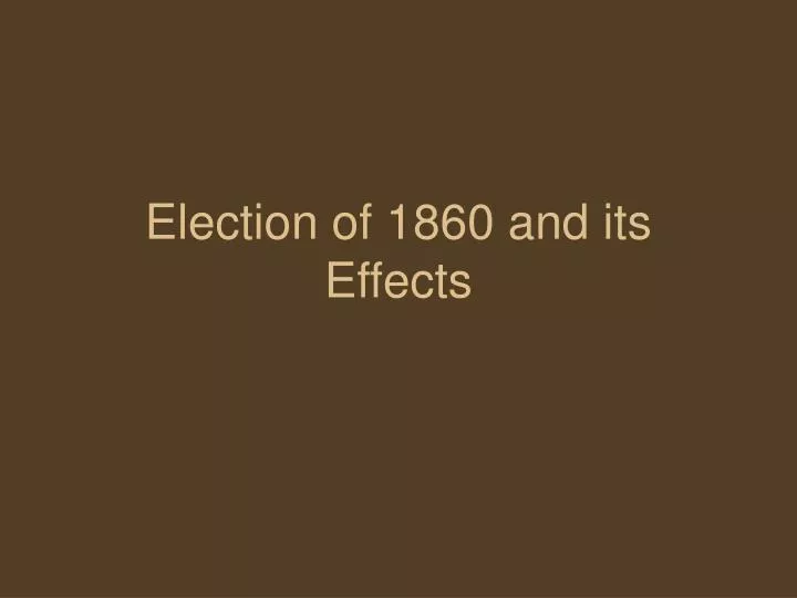 election of 1860 and its effects