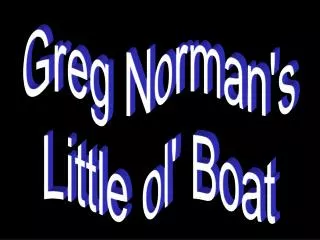 Greg Norman's Little ol' Boat