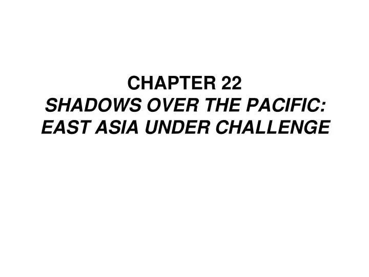 chapter 22 shadows over the pacific east asia under challenge