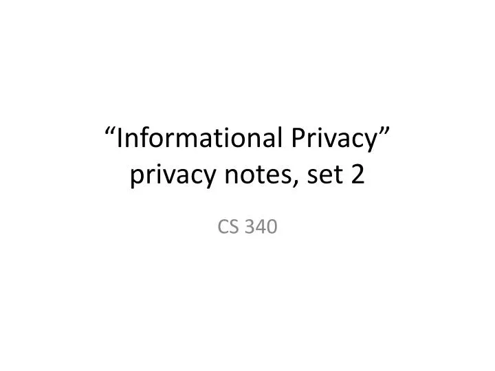 informational privacy privacy notes set 2