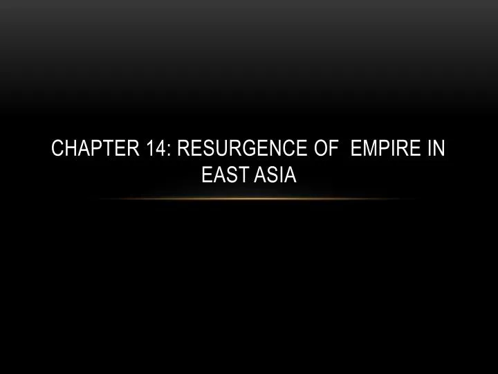 chapter 14 resurgence of empire in east asia