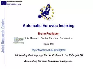 Automatic Eurovoc Indexing Bruno Pouliquen Joint Research Centre, European Commission Ispra-Italy http://www.jrc.cec.eu.