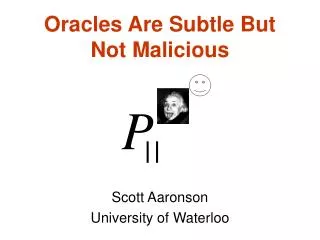 Oracles Are Subtle But Not Malicious