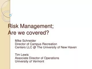 Risk Management; Are we covered?
