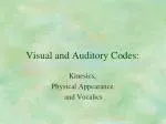 Visual and Auditory Codes: - slide 1