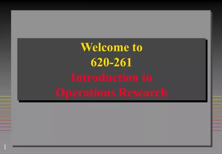 welcome to 620 261 introduction to operations research