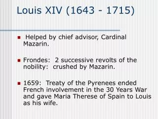 Louis XIV (1643 - 1715)