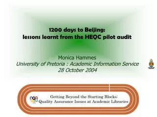 1200 days to Beijing: lessons learnt from the HEQC pilot audit Monica Hammes University of Pretoria : Academic Informati