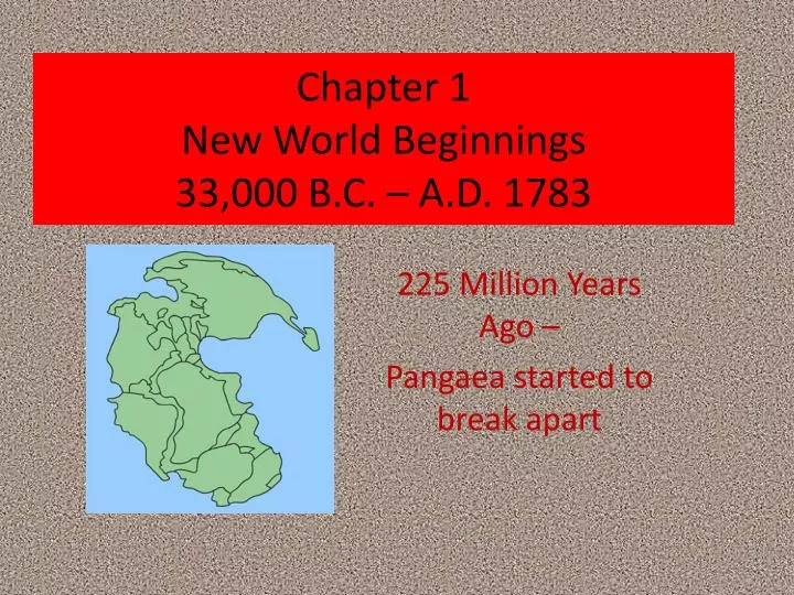 chapter 1 new world beginnings 33 000 b c a d 1783