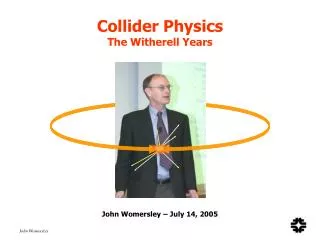 Collider Physics The Witherell Years