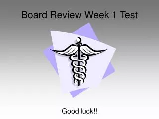 Board Review Week 1 Test
