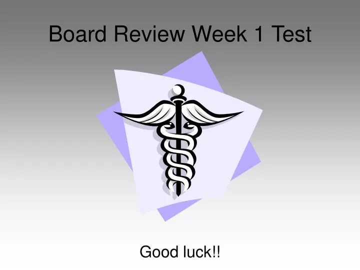 board review week 1 test
