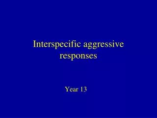 Interspecific aggressive responses