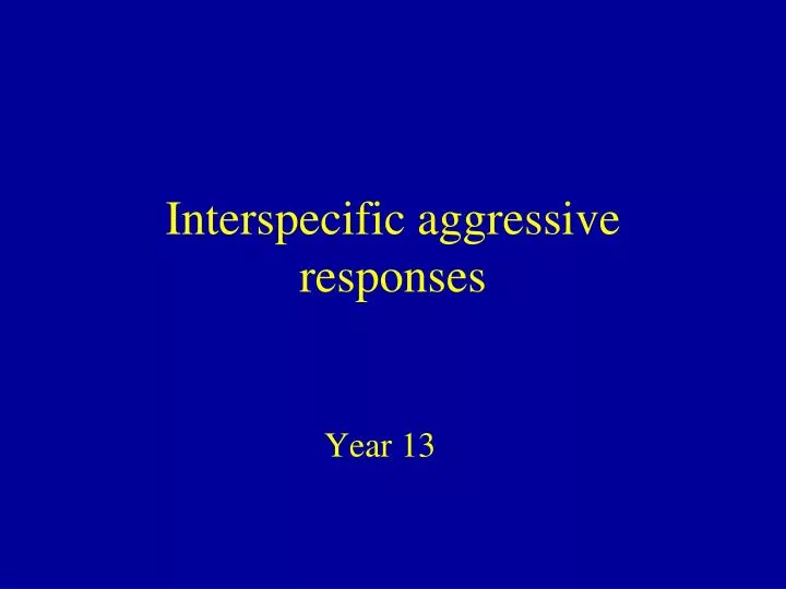 interspecific aggressive responses