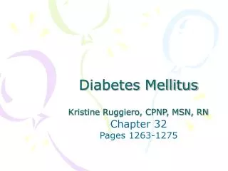 Diabetes Mellitus Kristine Ruggiero, CPNP, MSN, RN
