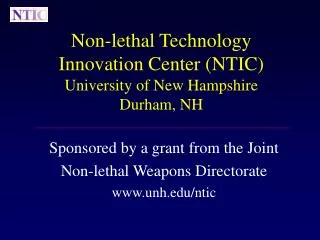 Non-lethal Technology Innovation Center (NTIC) University of New Hampshire Durham, NH