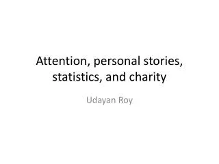 Attention, personal stories, statistics, and charity