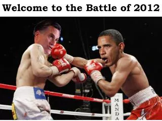 Welcome to the Battle of 2012