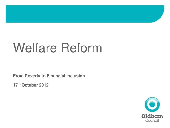 welfare reform from poverty to financial inclusion 17 th october 2012