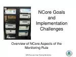 NCore Goals and Implementation Challenges - slide 1