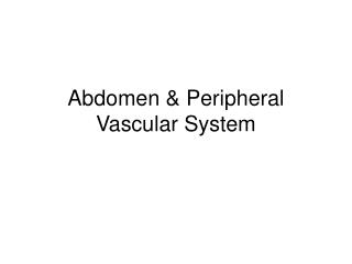 Abdomen &amp; Peripheral Vascular System