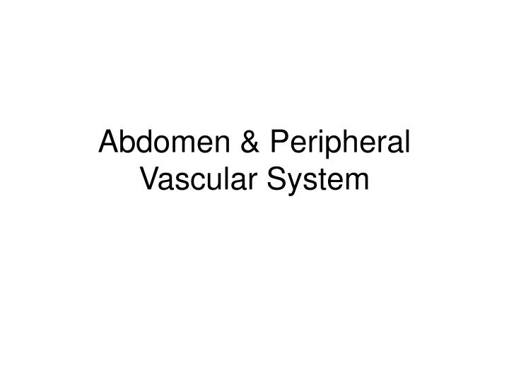abdomen peripheral vascular system