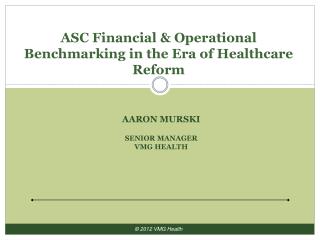 ASC Financial &amp; Operational Benchmarking in the Era of Healthcare Reform